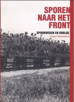 Sporen naar het front - spoorwegen en oorlog